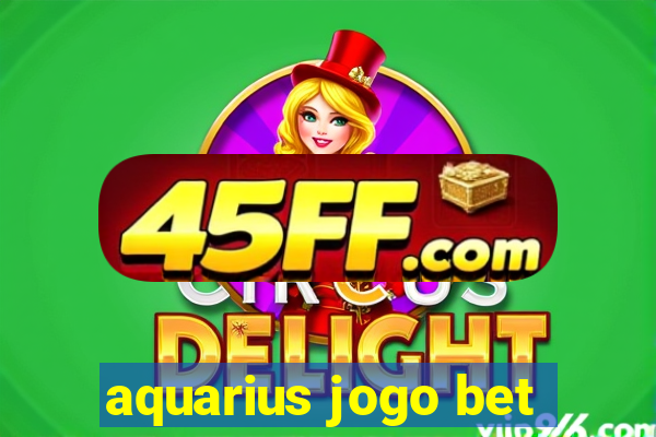 aquarius jogo bet